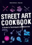 Benke Carlsson Street Art Cookbook A Guide To Techniques And Materials 