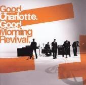 GOOD CHARLOTTE/GOOD MORNING REVIVAL