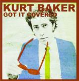Kurt Baker Got It Covered 