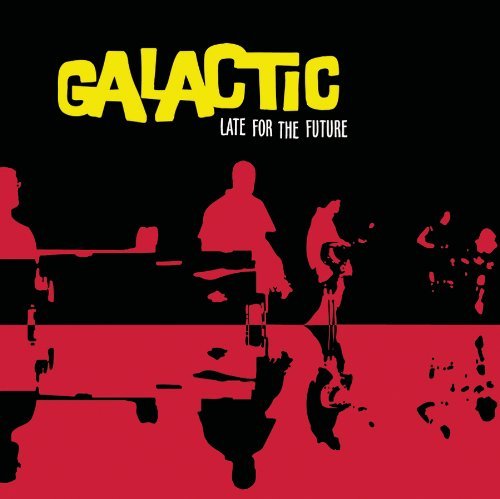 Galactic/Late For The Future