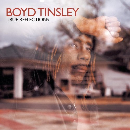 Boyd Tinsley/True Reflections