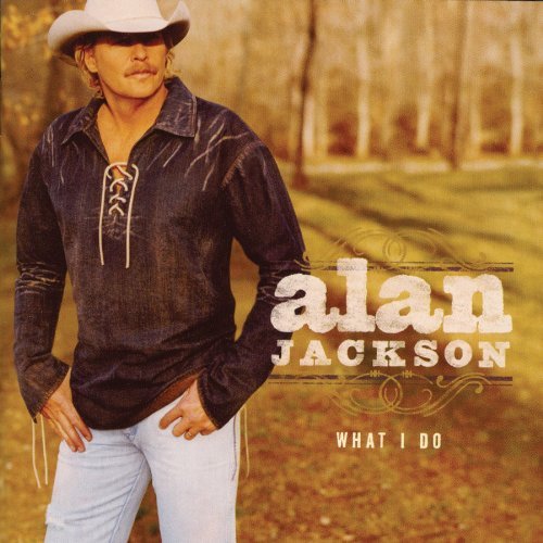 Alan Jackson/What I Do