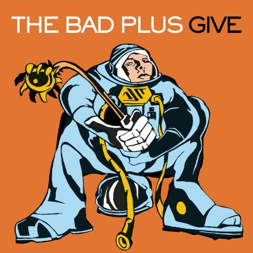 BAD PLUS/GIVE