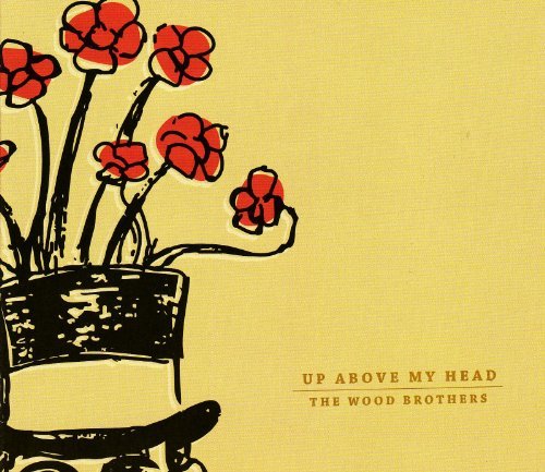 Wood Brothers/Up Above My Head