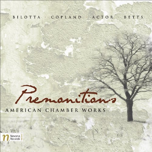 Copland/Bilotta/Actor/Betts/Premonitions: American Chamber