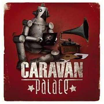 Caravan Palace/Caravan Palace@Import-Eu