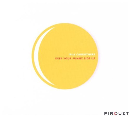 Bill Carrothers/Keep Your Sunny Side Up