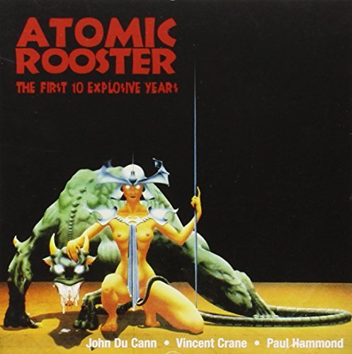 Atomic Rooster/First 10 Explosive Years