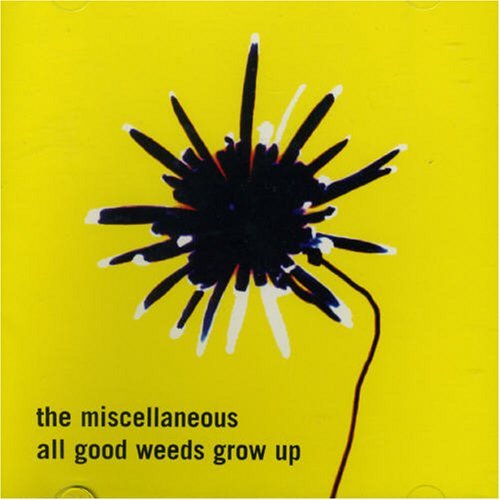 Miscellaneous/All Good Weeds Grow Up