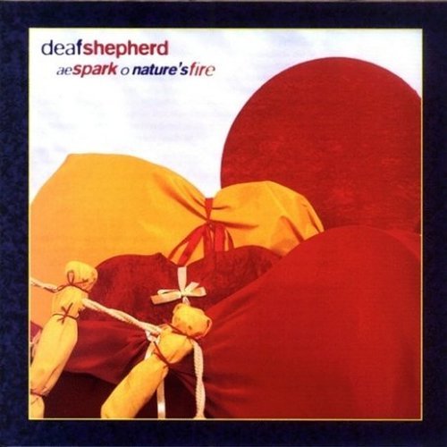 Deaf Shepherd/Ae Spark O Nature's Fire