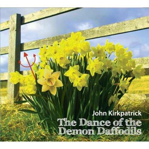 John Kirkpatrick/Dance Of The Demon Daffodils