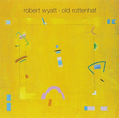 Robert Wyatt/Old Rottenhat@Import-Gbr@Old Rottenhat