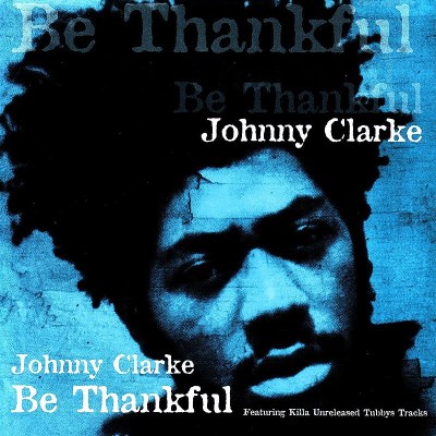 Johnny Clarke/Be Thankful
