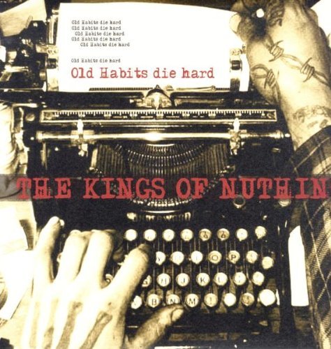 Kings Of Nuthin'/Old Habits Die Hard@Import-Gbr