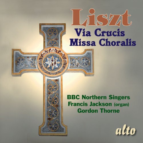 Franz Liszt/Via Crucis Missa Choralis@Bbc Northern Singers@.