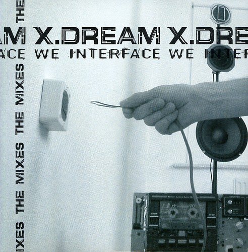 X Dream/We Interface/The Mixes@Import-Gbr