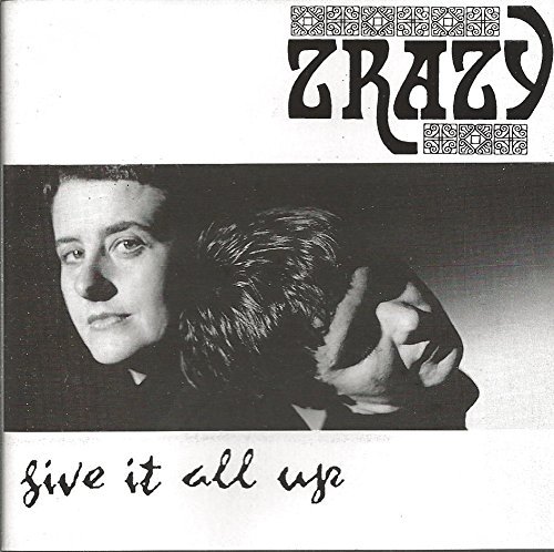 ZRAZY/GIVE IT ALL UP