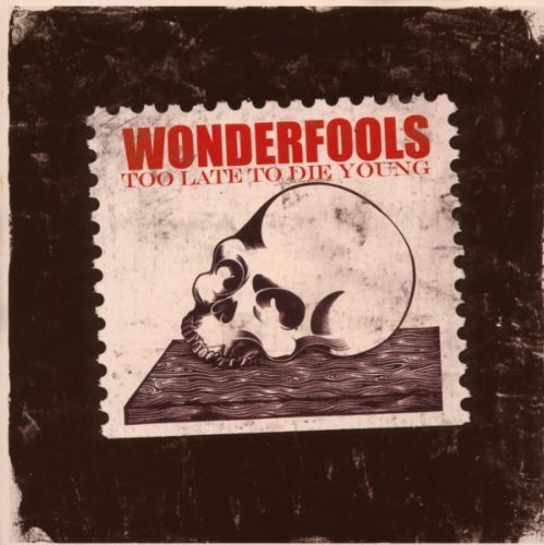 Wonderfools/Too Late To Die Young