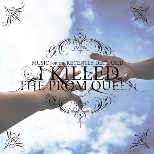 I Killed The Prom Queen/Music For The Recently Decease