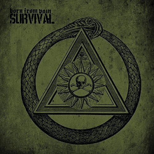 Born From Pain/Survival