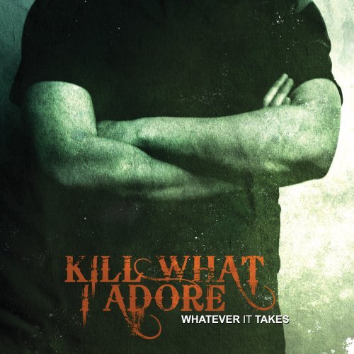 KILL WHAT I ADORE/WHATEVER IT TAKES