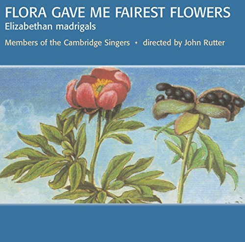 Weelkes/Byrd/Bennet/Flora Gave Me Fairest Flowers@Members Of The Cambridge Singe