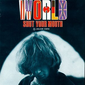 Julian Cope/World Shut Your Mouth