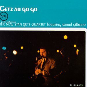 Getz/Gilberto/Getz Au-Go-Go