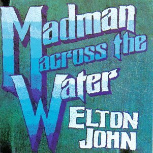 Elton John/Madman Across The Water
