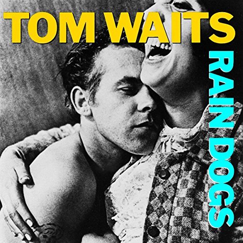 Tom Waits/Rain Dogs@Rain Dogs