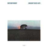 Pat Metheny Bright Size Life 