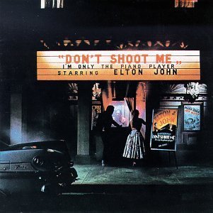 Elton John/Don't Shoot Me I'm Only The Piano Player