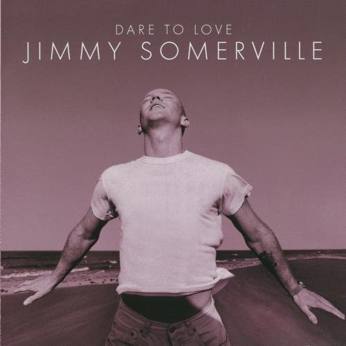 Jimmy Somerville/Dare To Love