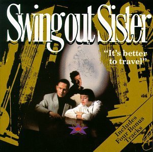 SWING OUT SISTER/IT'S BETTER TO TRAVEL