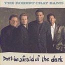 CRAY,ROBERT/DON'T BE AFRAID OF THE DARK