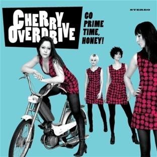 Cherry Overdrive/Go Prime Time Honey!