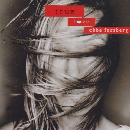 FORSBERG,EBBA/TRUE LOVE