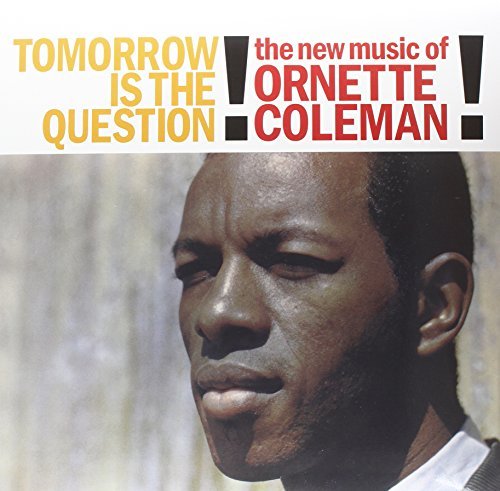 Ornette Coleman/TOMORROW IS THE QUESTION!@Tomorrow Is The Question!