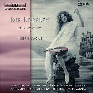 Fredeik Pacius/Die Loreley-Opera In Two Acts@Isokoski (Sop)/Sirkis (Ten)/&@Vanska/Lahti So