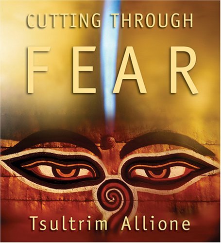 Tsultrim Allione Cutting Through Fear 