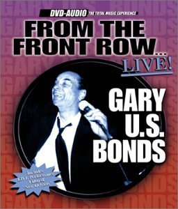 Gary U.S. Bonds/From The Front Row Live@Dvd Audio@From The Front Row...Live