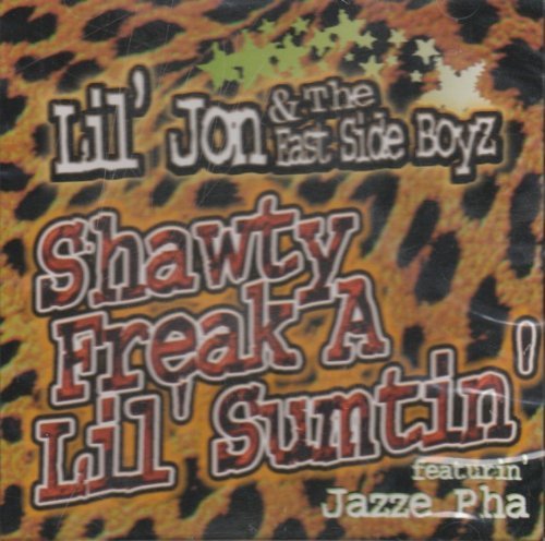 Lil Jon & The East Side Boyz/Shawty Freak A Lil Sumtin