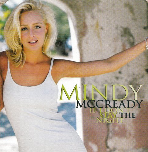 MINDY MCCREADY/IF I DON'T STAY THE NIGHT