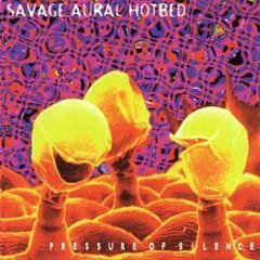 SAVAGE AURAL HOTBED/PRESSURE OF SILENCE