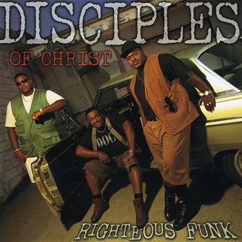 DISCIPLES OF CHRIST/RIGHTEOUS FUNK