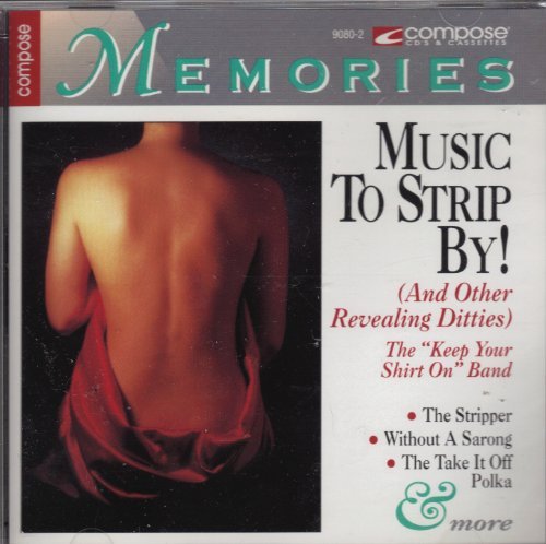 Keep Your Shirt On Band/Music To Strip By