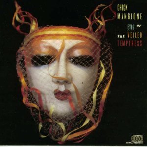 Chuck Mangione/Eyes Of The Veiled Temptress