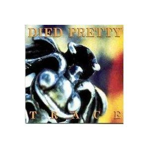 Died Pretty/Trace