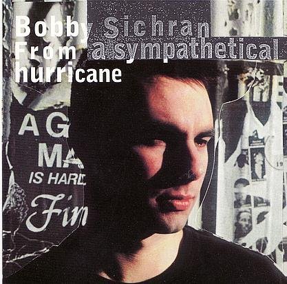 SICHRAN,BOBBY/FROM A SYMPATHETICAL HURRICANE