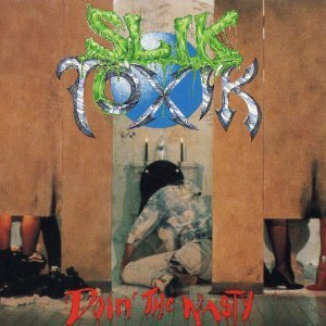 Slik Toxik/Doin The Nasty